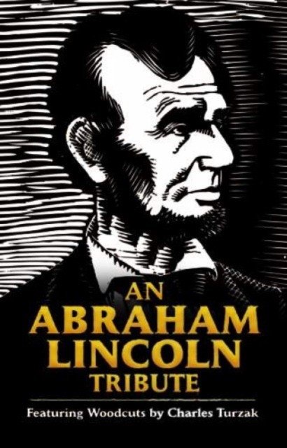 Дань уважения Аврааму Линкольну: С гравюрами Чарльза Турзака | An Abraham Lincoln Tribute: Featuring Woodcuts by Charles Turzak