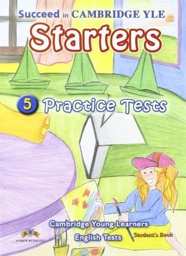 Succeed in Cambridge YLE Starters - 5 Practice Tests - SB | Succeed in Cambridge YLE Starters: 5 Practice Tests