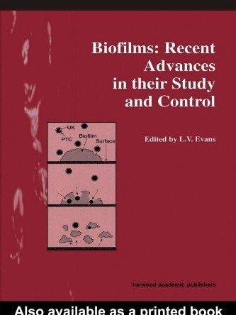 Biofilms: Recent Advances in their Study and Control | Biofilms: Recent Advances in their Study and Control