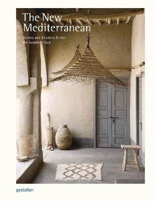The New Mediterranean. Homes and Interiors under the Southern Sun | The New Mediterranean: Homes and Interiors Under the Southern Sun