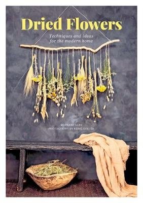 Засушенные цветы. Техники и идеи для современного дома | Dried Flowers: Techniques and Ideas for the Modern Home