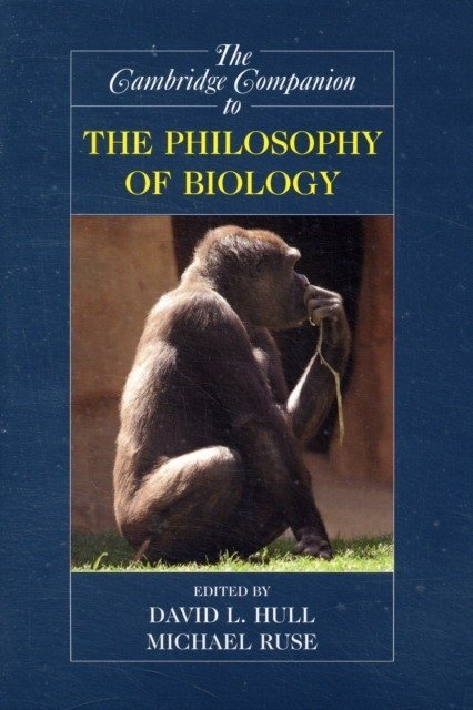 Cambridge companion to the philosophy of biology | The Cambridge Companion to the Philosophy of Biology