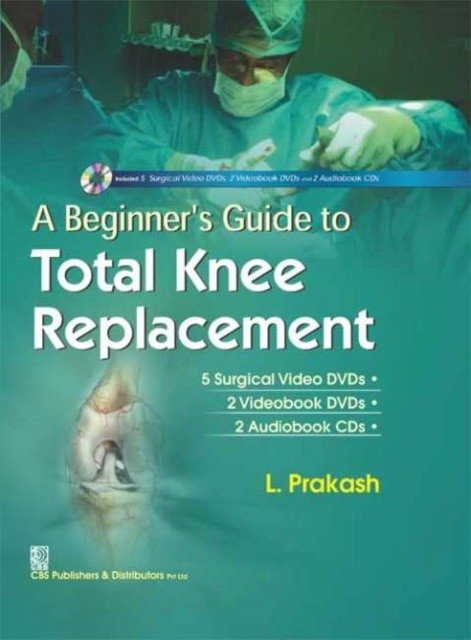 A Beginners Guide To Total Knee Replacement 5 Surgical Video Dvds And 2 Videobook Dvds And 2 Audiobook | A Beginner's Guide to Total Knee Replacement