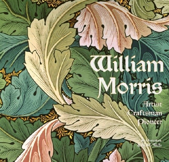William Morris. Artist Craftsman Pioneer | William Morris: Artist, Craftsman, Pioneer