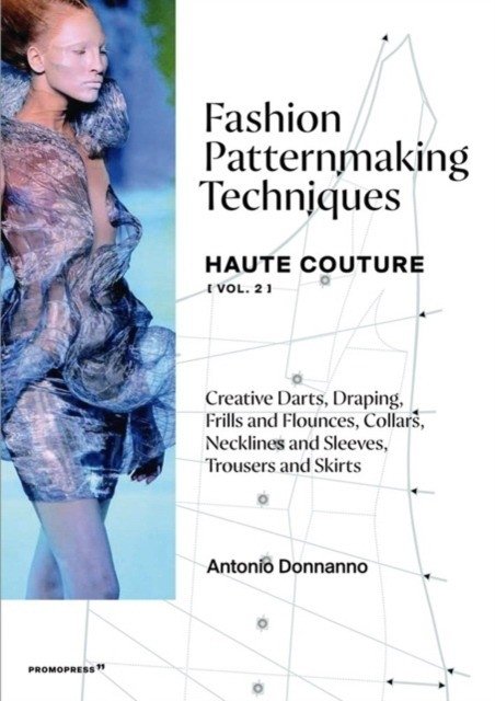 Fashion Patternmaking Techniques. Haute Couture. Volume 2 | Fashion Patternmaking Techniques: Haute Couture, Volume 2