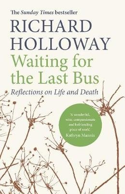 Waiting for the Last Bus. Reflections on Life and Death | Waiting for the Last Bus: Reflections on Life and Death