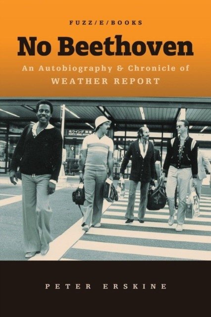 No Beethoven: An Autobiography & Chronicle of Weather Report | No Beethoven: An Autobiography and Chronicle of Weather Report