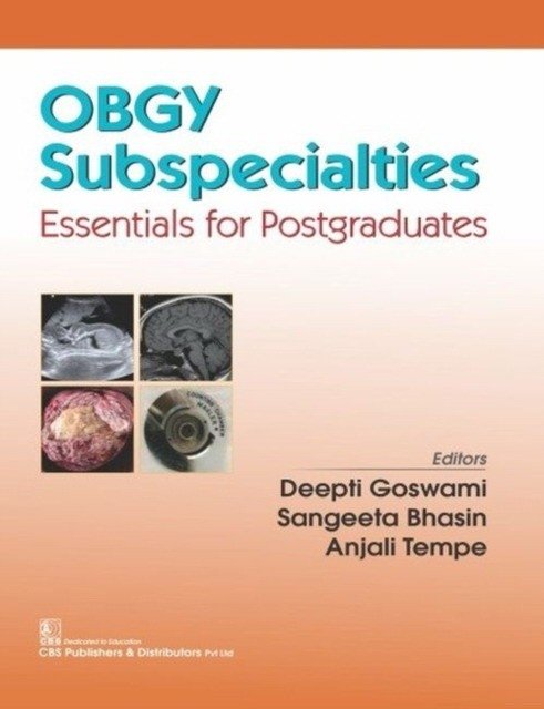 Obgy Subspecialties Essentials For Postgraduates (Pb 2019) | Obstetrics and Gynecology Subspecialties Essentials for Postgraduates