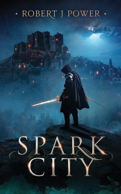 Spark City: Book One of the Spark City Cycle | Spark City: Book One of the Spark City Cycle