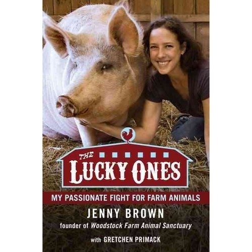 The Lucky Ones: My Passionate Fight on Behalf of Farmed Animals | The Lucky Ones: My Passionate Fight on Behalf of Farmed Animals