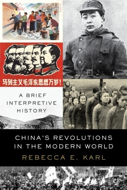 China's Revolutions in the Modern World: A Brief Interpretive History | China's Revolutions in the Modern World: A Brief Interpretive History
