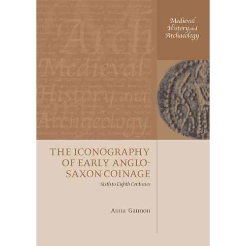 The Iconography of Early Anglo-Saxon Coinage | The Iconography of Early Anglo-Saxon Coinage