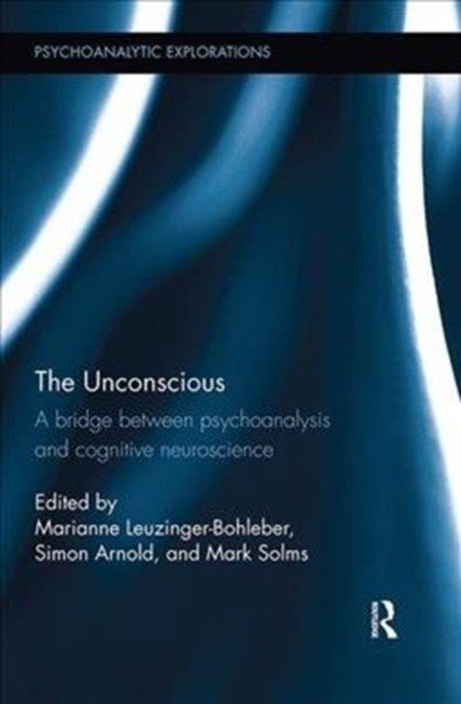 The Unconscious (Psychoanalytic Explorations) | The Unconscious: Psychoanalytic Explorations
