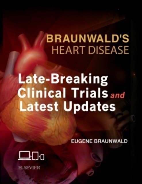 Braunwald's Heart Disease: Late-Breaking Clinical Trials and Latest Updates Access Code | Braunwald's Heart Disease: Late-Breaking Clinical Trials and Latest Updates Access Code