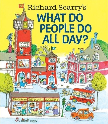 Richard Scarry's What Do People Do All Day? | Richard Scarry's What Do People Do All Day?