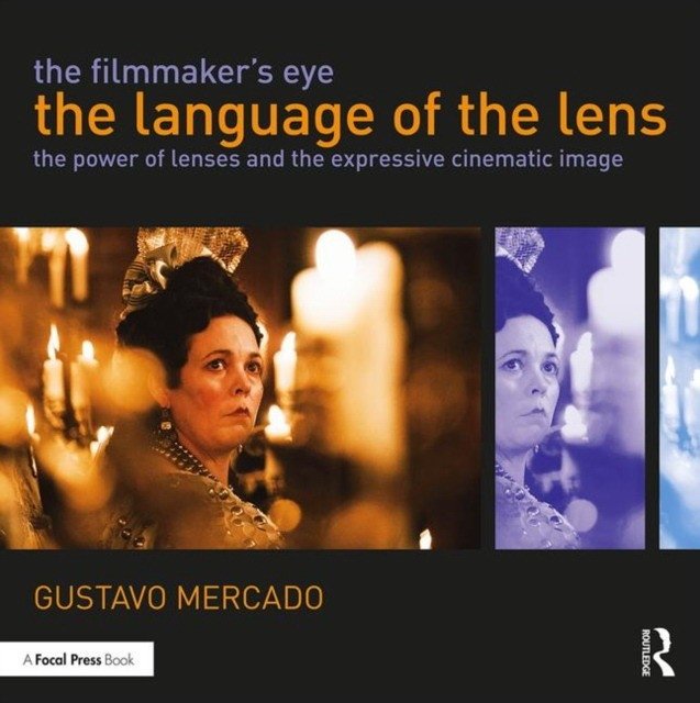 Filmmaker`s Eye: the Language of the Lens | Filmmaker's Eye: The Language of the Lens