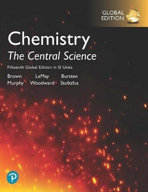 Chemistry: the central science in si units, 15th global edition | Chemistry: The Central Science, 15th Global Edition