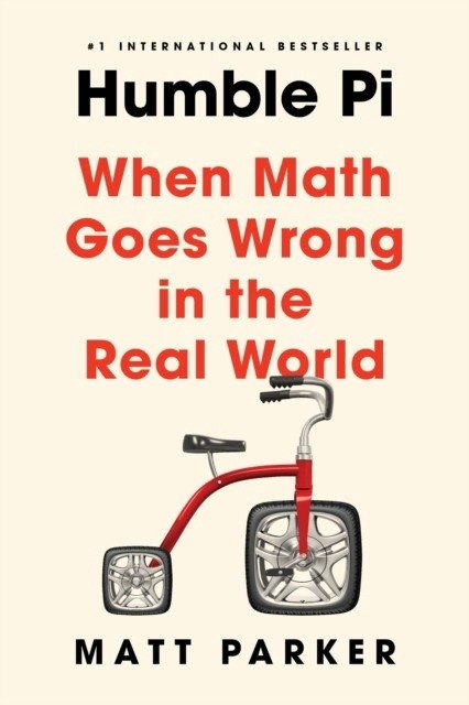 Humble Pi: When Math Goes Wrong in the Real World | Humble Pi: When Math Goes Wrong in the Real World