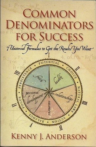 Common Denominators for Success: 7 Universal Formulas to Get the Results You Want | Common Denominators for Success: 7 Universal Formulas to Get the Results You Want