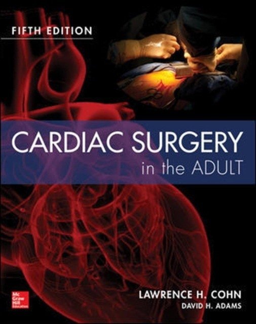 Cardiac Surgery in the Adult Fifth Edition | Cardiac Surgery in the Adult, Fifth Edition