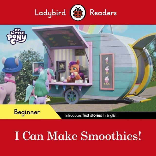 Ladybird readers beginner level - my little pony - i can make smoothies! (elt graded reader) | Ladybird Readers: My Little Pony - I Can Make Smoothies!