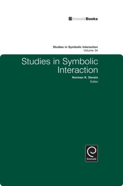 Studies in Symbolic Interaction, Volume 34 | Studies in Symbolic Interaction, Volume 34