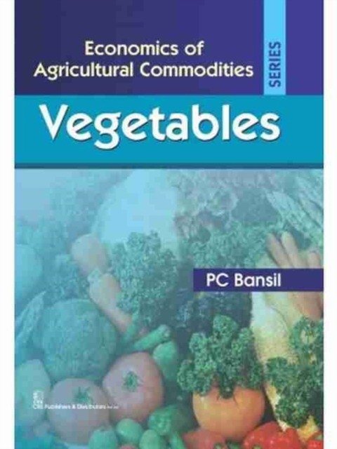 Economics of Agricultural Commodities: Vegetables (HB) | Economics of Agricultural Commodities: Vegetables (Hardback)