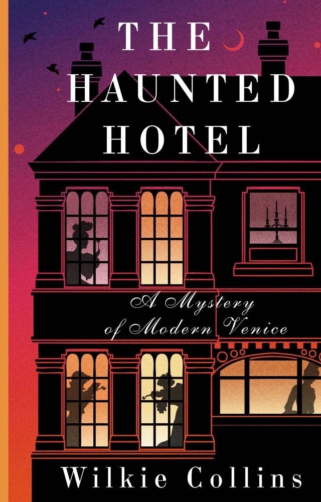 The Haunted Hotel. A Mystery of Modern Venice | The Haunted Hotel: A Mystery of Modern Venice