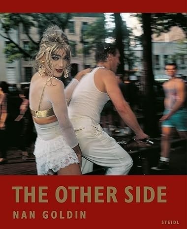 Nan Goldin: The Other Side | Nan Goldin: The Other Side