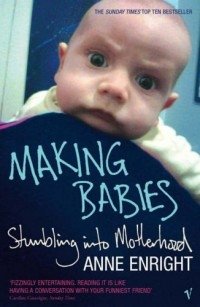 Making Babies: Stumbling Into Motherhood | Making Babies: Stumbling Into Motherhood