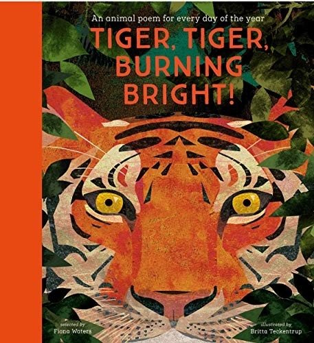 Tiger, Tiger, Burning Bright! An Animal Poem for Every Day of the Year | Tiger, Tiger, Burning Bright! An Animal Poem for Every Day of the Year