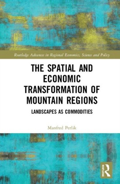 Пространственная и экономическая трансформация горных регионов | The Spatial and Economic Transformation of Mountain Regions