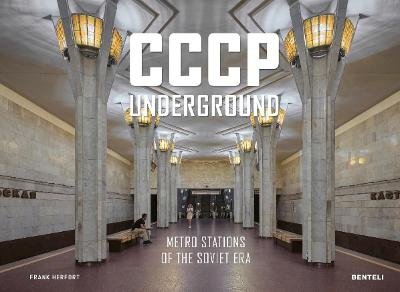 CCCP Underground. Metro Stations of the Soviet Era | CCCP Underground: Soviet Era Metro Stations