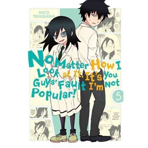 No Matter How I Look at It, It's You Guys' Fault I'm Not Popular!, Vol. 5 | Watamote Vol. 5