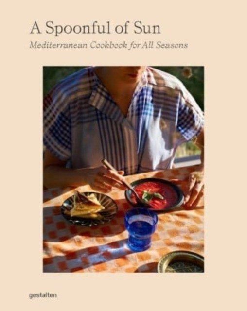 A Spoonful of Sun: Mediterranean Cookbook for All Seasons | A Spoonful of Sun: Mediterranean Cookbook for All Seasons