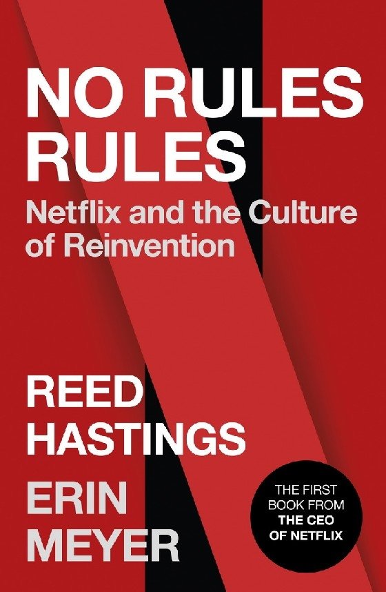 No Rules Rules: Netflix and the Culture of Reinvention | No Rules Rules: Netflix and the Culture of Reinvention