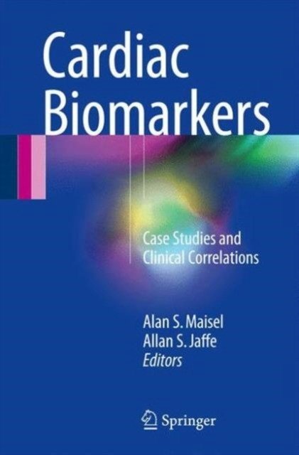 Cardiac Biomarkers. Case Studies and Clinical Correlations | Cardiac Biomarkers: Case Studies and Clinical Correlations