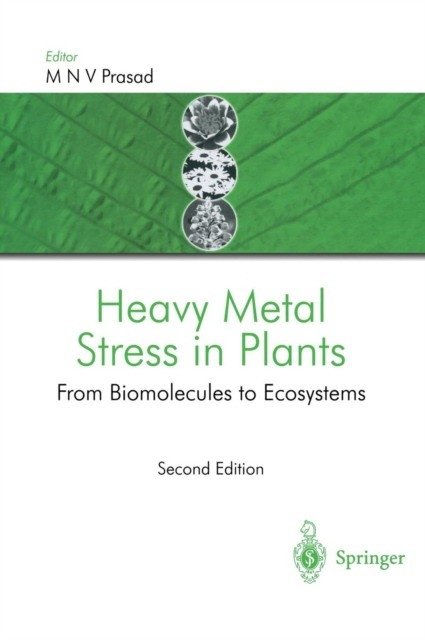 Heavy Metal Stress in Plants / From Biomolecules to Ecosystems | Heavy Metal Stress in Plants: From Biomolecules to Ecosystems