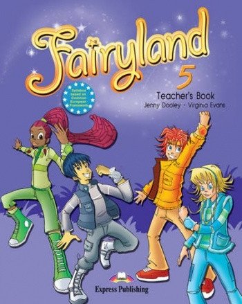 Fairyland 5. Teacher's Book | Fairyland 5: Teacher's Book