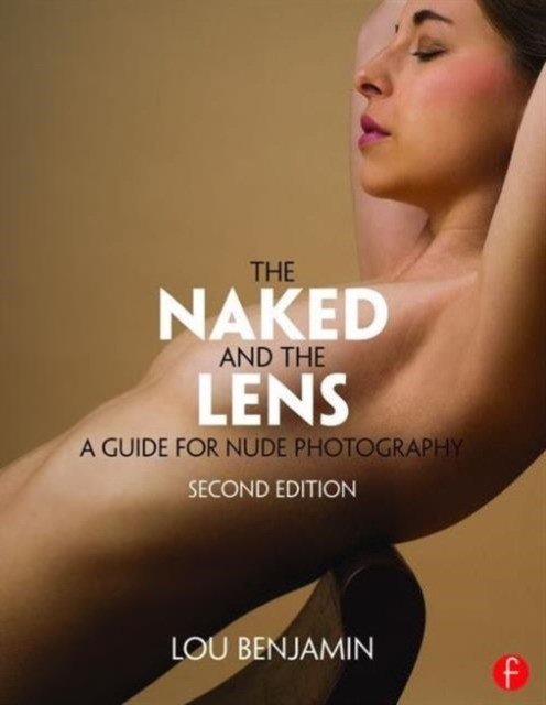 Naked and the lens, second edition | The Naked and the Lens, Second Edition