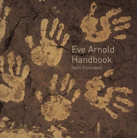 Eve Arnold: Handbook with Footnotes | Eve Arnold: Handbook with Footnotes