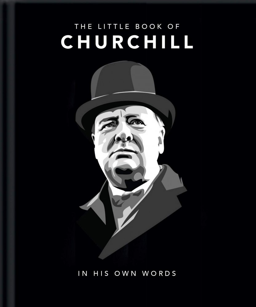 Маленькая книга Черчилля: Его собственными словами | The Little Book of Churchill: In His Own Words