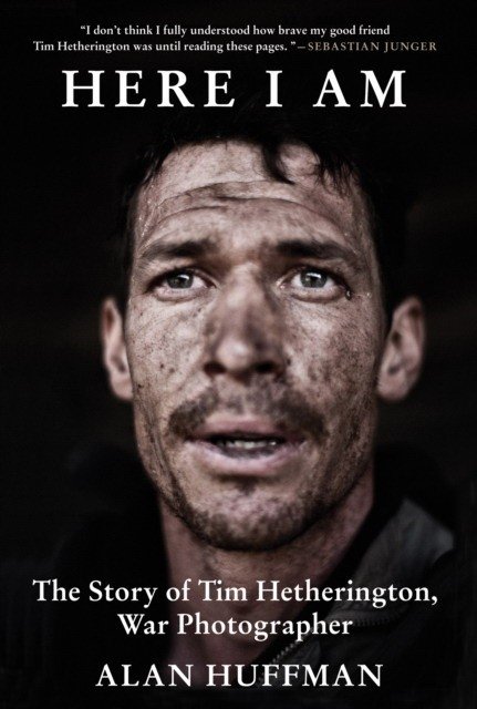 Here I Am: The Story of Tim Hetherington, War Photographer | Here I Am: The Story of Tim Hetherington, War Photographer