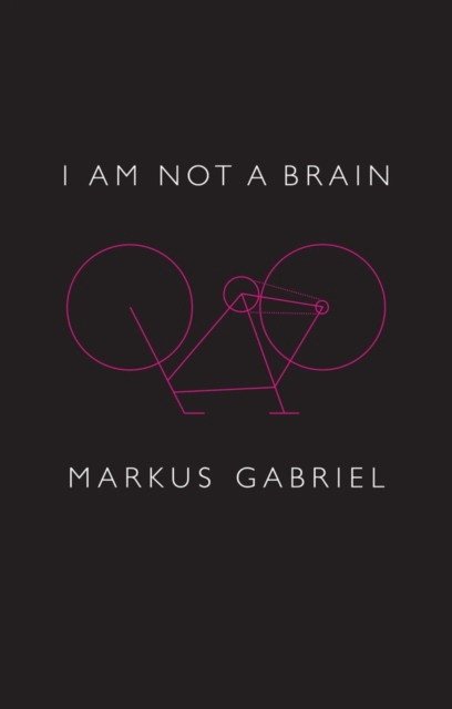 I am Not a Brain: Philosophy of Mind for the 21st Century | I am Not a Brain: Philosophy of Mind for the 21st Century