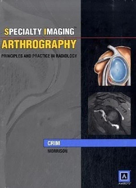 Артография: Принципы и практика в радиологии | Arthrography: Principles & Practice in Radiology