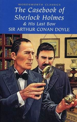 The Casebook of Sherlock Holmes & His Last Bow | The Casebook of Sherlock Holmes & His Last Bow