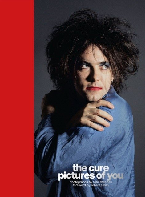 The Cure - Pictures of You: Foreword by Robert Smith | The Cure - Pictures of You: Foreword by Robert Smith