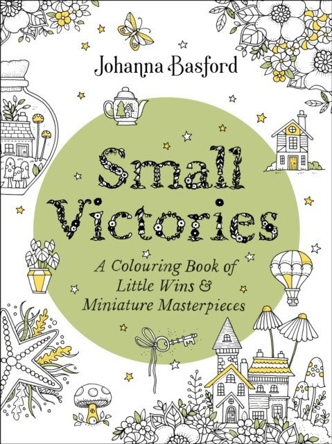 Small Victories. A Coloring Book of Little Wins and Miniature Masterpieces | Small Victories: A Coloring Book of Little Wins and Miniature Masterpieces