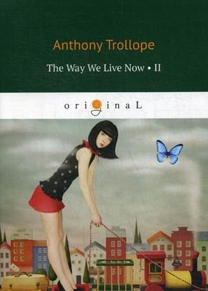 The Way We Live Now. Часть 2 | The Way We Live Now. Part 2