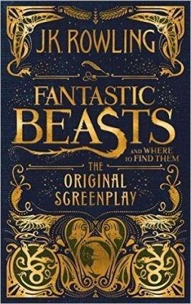 Фантастические твари и где они обитают. Оригинальный сценарий | Fantastic Beasts and Where to Find Them: The Original Screenplay